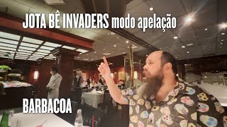 Jota Bê Invaders MODO APELAÇÃO • Barbacoa o Rodízio [upl. by Killoran974]