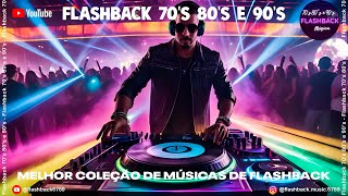 FLASHBACK AS MELHORES QUE MARCARAM 70 80 E 90  Grandes musicas internacionais [upl. by Tildi472]