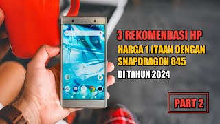 Top 3 HP Snapdragon 845 di 2024  Performa Gahar Harga Terjangkau [upl. by Analra]