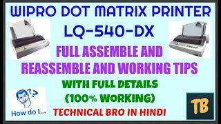 Wipro Dot Matrix Printer LQ540DX Full AssembleReassemble And Running Tips  100 Working Hindi [upl. by Eiramalegna]