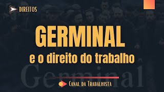 GERMINAL  O que o filme Germinal tem a ensinar sobre o direito do trabalho Filme completo [upl. by Lolita]