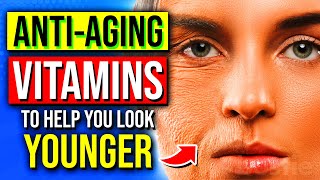 7 Top ANTIAGING Vitamins amp Supplements To Help You Look Younger That Actually Work [upl. by Darnoc108]