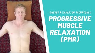 Guided Relaxation Techniques Progressive Muscle Relaxation PMR [upl. by Newfeld]