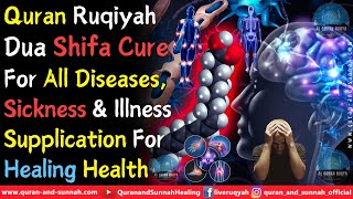 QURAN RUQIYA DUA SHIFA CURE FOR ALL DISEASES SICKNESS AND ILLNESS  SUPPLICATION FOR HEALING HEALTH [upl. by Airel]