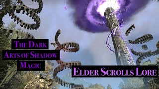 The Dark Arts of Shadow Magic Elder Scrolls Lore [upl. by Jc]