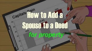 How to Add a Spouse to a Deed for property [upl. by Gillie]