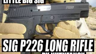 Sig P226LR quotLittle Big Sigquot by Nutnfancy [upl. by Elletnahc]