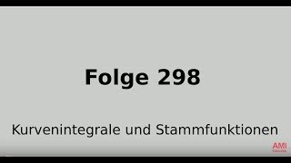 Kurvenintegrale und Stammfunktionen Funktionentheorie Folge 298 [upl. by Esli]