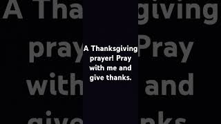 Pray with me this Thanksgiving prayer as we give thanks [upl. by Eniamart749]