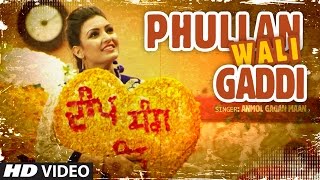 Anmol Gagan Maan Phullan Wali Gaddi  New Punjabi Video Song  Desi Routz  Latest Punjabi Song [upl. by Enialb]