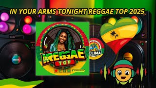 quotIn Your Arms Tonight Reggae Top 2025  Remix Maranhãoquot [upl. by Ssac150]