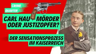 Carl Hau  Der Sensationsprozess im Kaiserreich [upl. by Atener668]