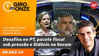 Giro das Onze  Desafios no PT pacote fiscal sob pressão e Sidônio na Secom 091224 [upl. by Nalat]