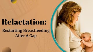 Relactation Restarting Breastfeeding After A Gap Relactation after 6 months of no nursing [upl. by Adiv]