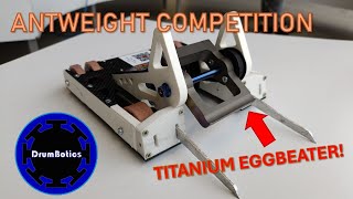 ANTWEIGHT 1 POUND COMPETITION FIRST PLACE WITH MY NEW TITANIUM EGGBEATER [upl. by Haeckel]