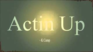 K Camp  actin up [upl. by Caril]