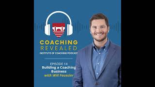 Building a Coaching Business with Will Foussier [upl. by Child]