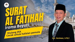 Al Fatihah diulang 25x untuk Hafalan  Irama Bayati  Mudah diikuti dan cocok untuk pemula [upl. by Olnay]