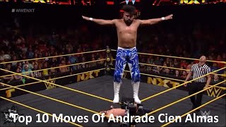 Top 10 Moves Of Andrade Cien Almas [upl. by Leirej]