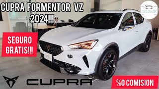 CUPRA FORMENTOR VZ 310 HP 2024 SEGURO GRATIS Y CERO COMISION POR APERTURA PIDE TU COTIZACION [upl. by Baum]