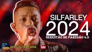 SILFARLEY 2024  O REI DA SERESTA MÚSICAS ATUALIZADO 2024 [upl. by Ecadnac]