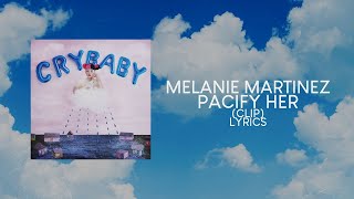 Melanie Martinez  Pacify Her Clip LYRICS quotPacify her shes getting on my nerves” TikTok Song [upl. by Steiner]