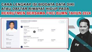 CARA LENGKAP ISI BIODATA DIRI ATAU RIWAYAT HIDUP PADA REKRUTMEN BERSAMA FHCI BUMN TAHUN 2024 [upl. by Henrion34]