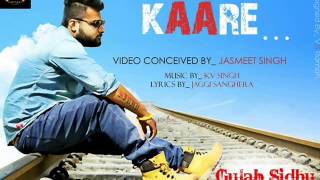 LaTest Punjabi Mp3 Song  Kaare  Gulab Sidhu  Ft KV Singh  Full Song  2014 [upl. by Euqinimod]