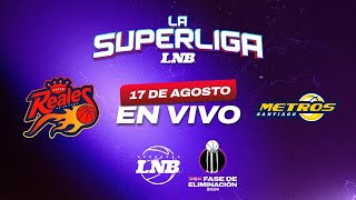 REALES VS METROS  17 de Agosto  La Superliga LNB 2024 [upl. by Vadim]