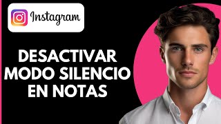 Cómo Desactivar el Modo Silencio en Notas en Instagram [upl. by Grefer]