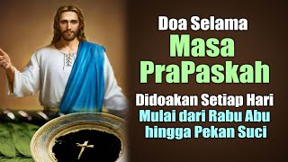 Doa Selama Masa PraPaskah Didoakan Setiap Hari Mulai dari Rabu Abu hingga Pekan Suci  Doa Katolik [upl. by Camilia]