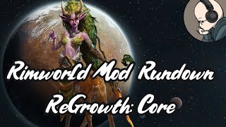 Rimworld Mod Rundown  ReGrowth Core [upl. by Nekial]