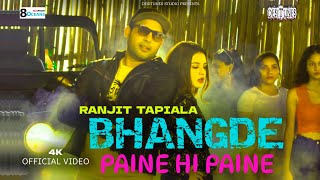 Bhangde paine hi paine  Ranjit Tapiala  Official Music Video  New punjabi song 2024 [upl. by Kalman]