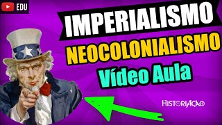 Imperialismo e Neocolonialismo Vídeo Aula Partilha da África Formas de Dominação Resumo [upl. by Arais554]