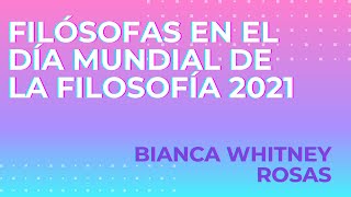 Filósofas en el Día Mundial de la Filosofía 2021 Bianca Whitney Rosas responde [upl. by Oak]