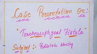 Case Presentation on Tracheasophageal Fistula  Medical Surgical NursingPediatrics nursingsecrets [upl. by Allyce]