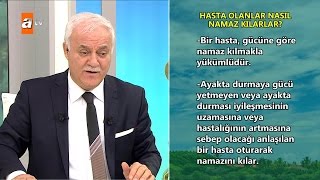 Hasta olanlar namaz nasıl kılarlar  Nihat Hatipoğlu Sorularınızı Cevaplıyor 169 Bölüm  atv [upl. by Retsevlis]