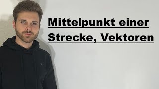 Mittelpunkt einer Strecke berechnen Vektoren  Verständlich erklärt [upl. by Hepsiba]