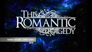 This Romantic Tragedy  SongTeaser  quotSway Awayquot [upl. by Asiil467]