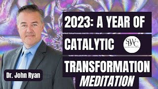 SBWC 2023 A YEAR OF CATALYTIC TRANSFORMATION guidedmeditation [upl. by Nnuahs]