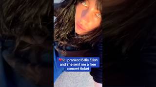 💔I pranked Billie Eilish and she sent me a free concert ticketprank popular love billieeilish [upl. by Noellyn583]