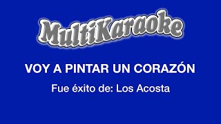 Voy A Pintar Un Corazón  Multikaraoke  Fue Éxito De Los Acosta [upl. by Ylimme672]