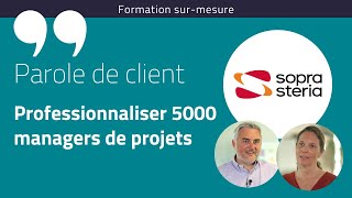 Témoignage Sopra Steria  Professionnaliser 5000 managers de projets [upl. by Atinuaj]