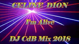 Celine Dion  Im Alive DJ CdB Mix 2018 [upl. by Kenji]