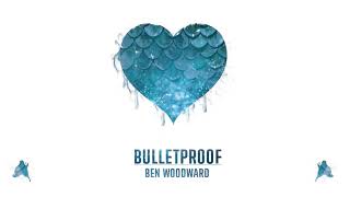 Ben Woodward  Bulletproof Official Audio [upl. by Ived]