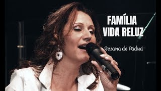 FAMILIA VIDA RELUZ  Rosana de Pádua  Vídeo oficial [upl. by Annalla839]