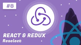 React and Redux Tutorial 8  Reselect [upl. by Bruell731]