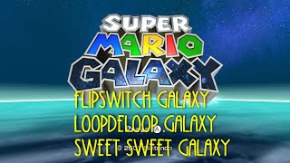 Super Mario Galaxy Flipswitch Galaxy Sweet Sweet Galaxy amp Loopdeloop Galaxy [upl. by Evol]