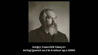 Sergey Ivanovich Taneyev  String Quartet no1 in B minor op4 1890 [upl. by Liartnod]