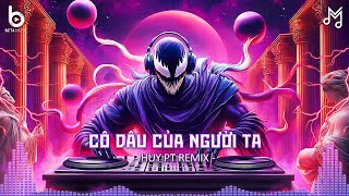 Cô Dâu Của Người Ta Remix  Hãy Làm Cô Dâu Hạnh Phúc Mai Sau  CỰC PHẨM Remix TikTok 2024 [upl. by Poler]